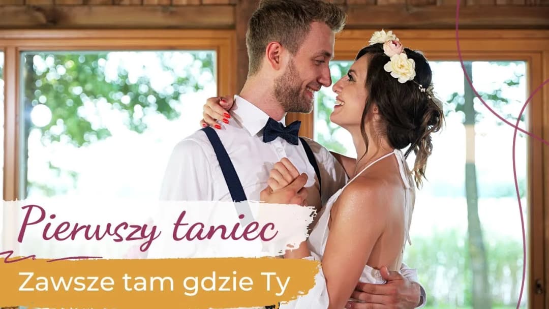 Zawsze tam gdzie ty pierwszy taniec - jak zatańczyć idealnie na weselu